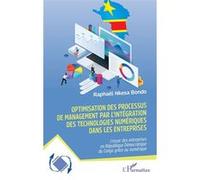Optimisation des processus de management par l’intégration des technologies numériques dans les entreprises L’essor des entreprises en République Démocratique du Congo grâce au numérique - Raphaël Nke