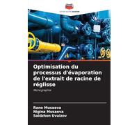 Optimisation du processus d'évaporation de l'extrait de racine de réglisse