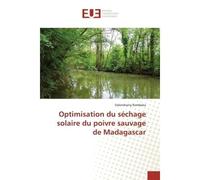 Optimisation du séchage solaire du poivre sauvage de Madagascar - Solondrainy Rombaka - Universitaires Europeennes - broché - Etude
