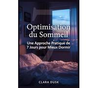 Optimisation du Sommeil: Une Approche Pratique de 7 Jours pour Mieux Dormir