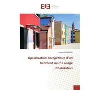 Optimisation énergétique d'un bâtiment neuf à usage d'habitation - Yassine Achraoiou - Universitaires Europeennes - broché - Livre
