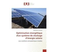 Optimisation energetique d'un systeme de stockage d'energie solaire Sous conditions atmospheriques instables - Abdessattar Jendoubi - Universitaires Europeennes - broché - Guide