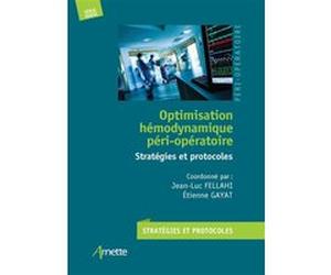 Optimisation hémodynamique péri-opératoire Jean-Luc Fellahi (Auteur), Etienne Gayat (Auteur)