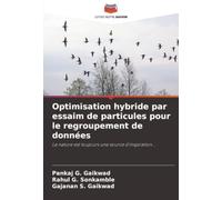Optimisation hybride par essaim de particules pour le regroupement de données: La nature est toujours une source d'inspiration...