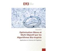 Optimisation Mono et Multi Objectif par les Algorithmes Bio-Inspirés - Hanaa Hachimi - Universitaires Europeennes - broché - Livre