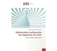Optimisation multicouche de l'ingénierie du trafic Pour le réseau maillé sans fil - Okechukwu Emmanuel Muogilim - Universitaires Europeennes - broché - Livre