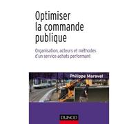 Optimiser la commande publique - Organisation, acteurs et méthodes d'un service achats performant - Philippe Maraval - Dunod - broché - Etude