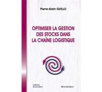 Optimiser la gestion des stocks dans la chaone logistique GUILLO/PIERRE-ALAIN (Auteur)