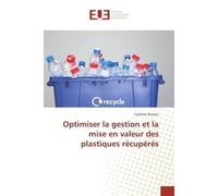 Optimiser la gestion et la mise en valeur des plastiques récupérés - Caroline Bureau - Universitaires Europeennes - broché - Essai