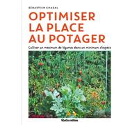 Optimiser la place au potager Cultiver un maximum de légumes dans un minimum d'espace - Sébastien Chazal - Rustica - broché - Guide