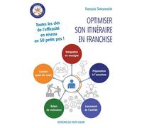 Optimiser son itinéraire en franchise Toutes les clés de l'efficacité en réseau en 50 petits pas... - François Simoneschi - Puits Fleuri - broché - Guide