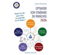 Optimiser son itinéraire en franchise Toutes les clés pour créer ou reprendre en 42 étapes ! - François Simoneschi - Puits Fleuri - broché - Guide