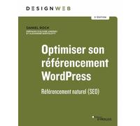 Optimiser son référencement WordPress - 5e édition Référencement naturel (SEO) - Daniel Roch - Eyrolles - broché - Manuel