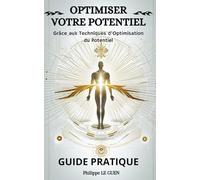 Optimiser votre Potentiel: Grâce aux Techniques d'Optimisation du Potentiel - Guide pratique avec des exercices faciles