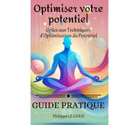 Optimiser Votre Potentiel: Grâce Aux Techniques D'optimisation Du Potentiel - Guide Pratique Avec Des Exercices Faciles