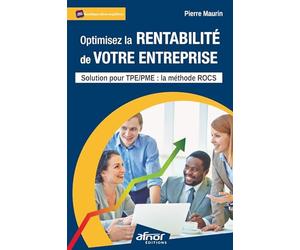 Optimisez la rentabilité de votre entreprise: Solution pour TPE / PME : la méthode ROCS