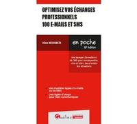 Optimisez vos échanges professionnels 100 e-mails et SMS: Une banque d'e-mails et de SMS pour écrire, vite et bien, dans toutes les situations
