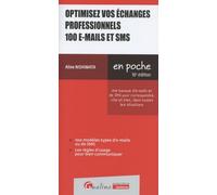 Optimisez vos échanges professionnels 100 e-mails et SMS: Une banque d'e-mails et de SMS pour écrire, vite et bien, dans toutes les situations