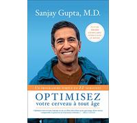 Optimisez votre cerveau à tout âge: Gardez votre cerveau jeune, sain et agile à tout âge grâce à ce guide axé sur la science