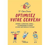 Optimisez votre cerveau: Hormones, alimentation, sommeil... Les neurosciences au service de votre santé mentale et physique