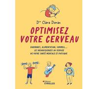 Optimisez Votre Cerveau - Hormones, Alimentation, Sommeil - Les Neurosciences Au Service De Votre Santé Mentale Et Physique
