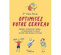 Optimisez votre cerveau: Hormones, alimentation, sommeil... Les neurosciences au service de votre santé mentale et physique
