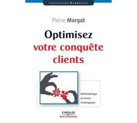 Optimisez votre conquête clients Méthodologie et leviers stratégiques. - Pierre Morgat - Organisation Eds D' - broché - Etude