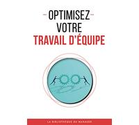 Optimisez votre travail d'équipe