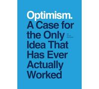 Optimism: A Case for the Only Idea That Has Ever Actually Worked