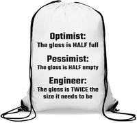 Optimist Glass is Full Pessimist Glass is Empty Engineer Glass is Too Big Gym Sack Casual Drawstring Bag White