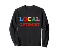 Optimiste Positivité Locale drôle Optimiste motivateur Heureux Sweatshirt