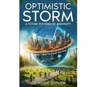Optimistic Storm Part 1 The end of the Fossil Fuel Era: A Future Powered by Ingenuity