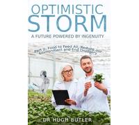Optimistic Storm Part 2: Food to Feed All, Restore our Environment and End Drudgery