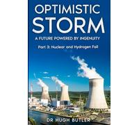 Optimistic Storm Part 3 Hydrogen Nuclear CCS and BioFuel Fail: Hope for Humanity
