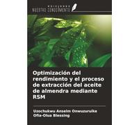 Optimización del rendimiento y el proceso de extracción del aceite de almendra mediante RSM