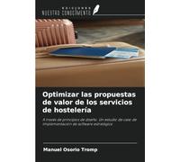 Optimizar las propuestas de valor de los servicios de hostelería: A través de principios de diseño. Un estudio de caso de implementación de software estratégico