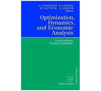 Optimization, Dynamics And Economic Analysis: Essays In Honor Of Gustav Feichtinger