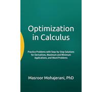 Optimization in Calculus: Practice Problems with Step-by-Step Solutions for Derivatives, Maximum and Minimum Applications, and Word Problems