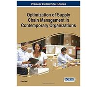Optimization Of Supply Chain Management In Contemporary Organizations