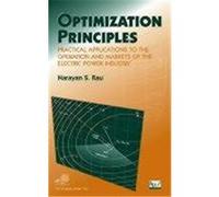 Optimization Principles: Practical Applications to the Operation and Markets of the Electric Power Industry Rau, Narayan S. (Auteur)