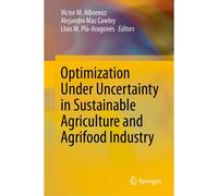 Optimization Under Uncertainty In Sustainable Agriculture And Agrifood Industry