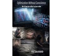 Optimization Without Conscience: What AI Cannot Feel and What That Costs the World