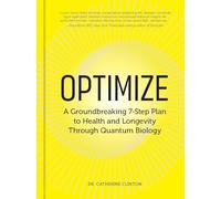 Optimize: A Groundbreaking 7-step Plan to Health and Longevity Through Quantum Biology