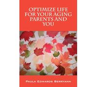 Optimize Life for Your Aging Parents and You