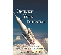 Optimize Your Potential: Transformed Life for Transforming Leadership