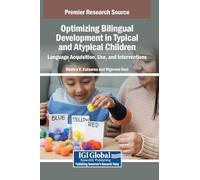 Optimizing Bilingual Development in Typical and Atypical Children: Language Acquisition, Use, and Interventions