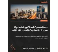 Optimizing Cloud Operations with Microsoft Copilot in Azure Mastering AI-Driven Cloud Operation of Azure Workloads with Microsoft Copilot - David Rendon - Packt Publishing - ebook (ePub) - Livre