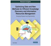 Optimizing Data And New Methods For Efficient Knowledge Discovery And Information Resources Management