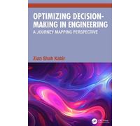Optimizing Decision-Making in Engineering A Journey Mapping Perspective - Zian Shah Kabir - CRC Press - ebook (ePub) - Livre