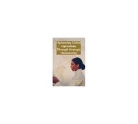 Optimizing Global Operations Through Strategic Outsourcing: Cost Savings, Productivity Enhancements, And Risk Mitigation For Businesses Seeking Global Competitiveness